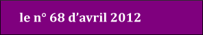 le n° 68 d’avril 2012
