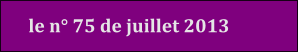 le n° 75 de juillet 2013