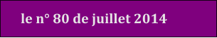 le n° 80 de juillet 2014