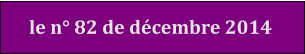 le n° 82 de décembre 2014
