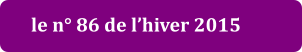 le n° 86 de l’hiver 2015
