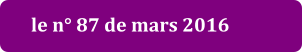 le n° 87 de mars 2016