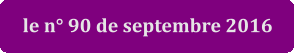 le n° 90 de septembre 2016