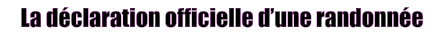 La déclaration officielle d’une randonnée