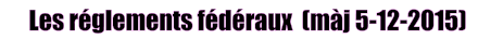 Les réglements fédéraux  (màj 5-12-2015)